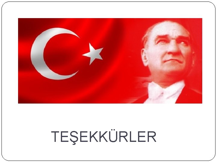 TEŞEKKÜRLER 