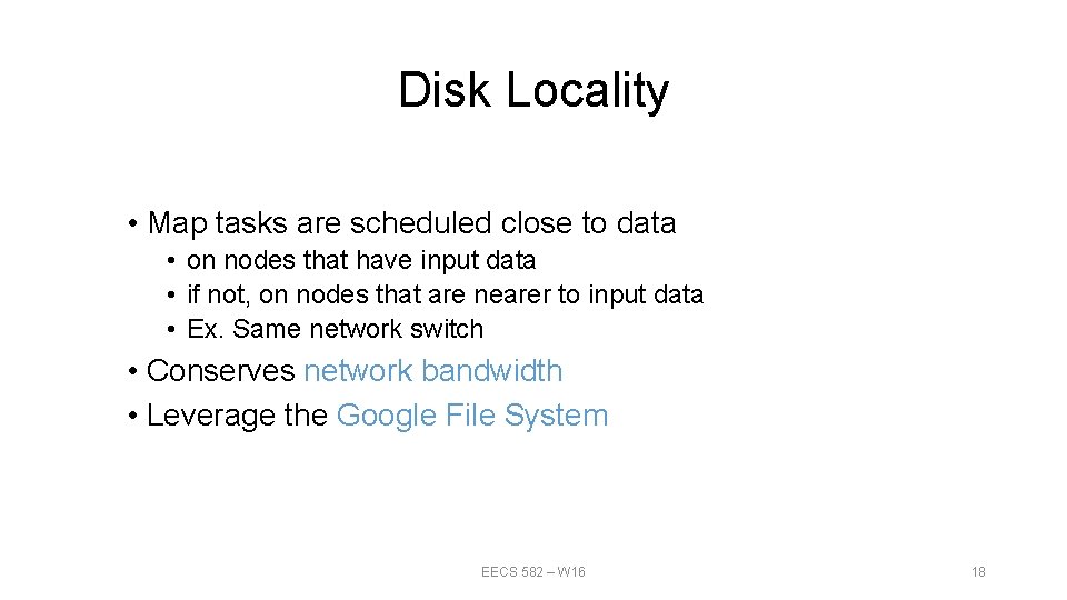 Disk Locality • Map tasks are scheduled close to data • on nodes that