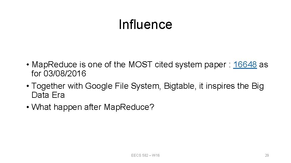 Influence • Map. Reduce is one of the MOST cited system paper : 16648