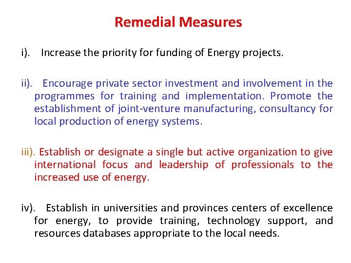 Remedial Measures i). Increase the priority for funding of Energy projects. ii). Encourage private