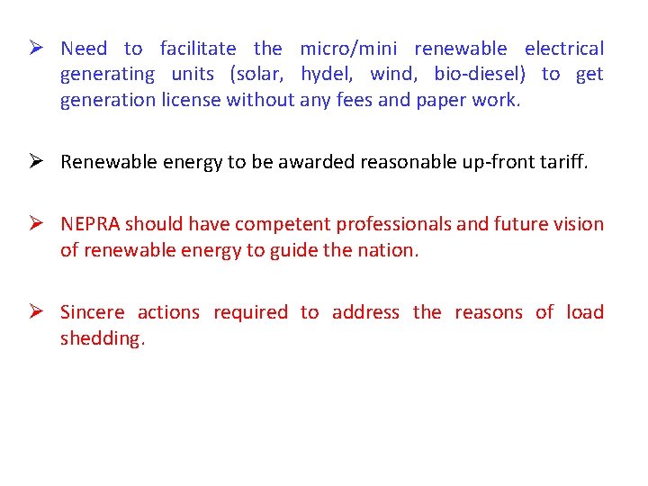 Ø Need to facilitate the micro/mini renewable electrical generating units (solar, hydel, wind, bio-diesel)