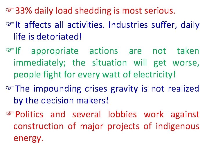 F 33% daily load shedding is most serious. FIt affects all activities. Industries suffer,