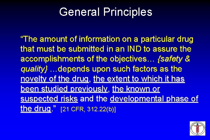 General Principles “The amount of information on a particular drug that must be submitted