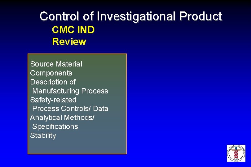 Control of Investigational Product CMC IND Review Source Material Components Description of Manufacturing Process