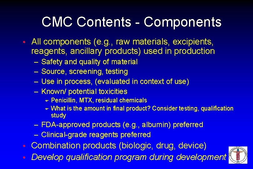 CMC Contents - Components • All components (e. g. , raw materials, excipients, reagents,
