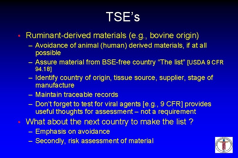 TSE’s • Ruminant-derived materials (e. g. , bovine origin) – Avoidance of animal (human)