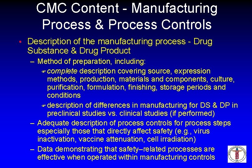 CMC Content - Manufacturing Process & Process Controls • Description of the manufacturing process