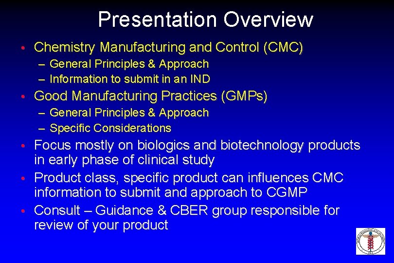 Presentation Overview • Chemistry Manufacturing and Control (CMC) – General Principles & Approach –