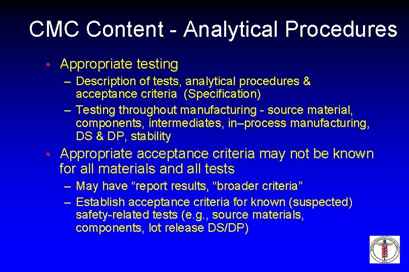 CMC Content - Analytical Procedures • Appropriate testing – Description of tests, analytical procedures