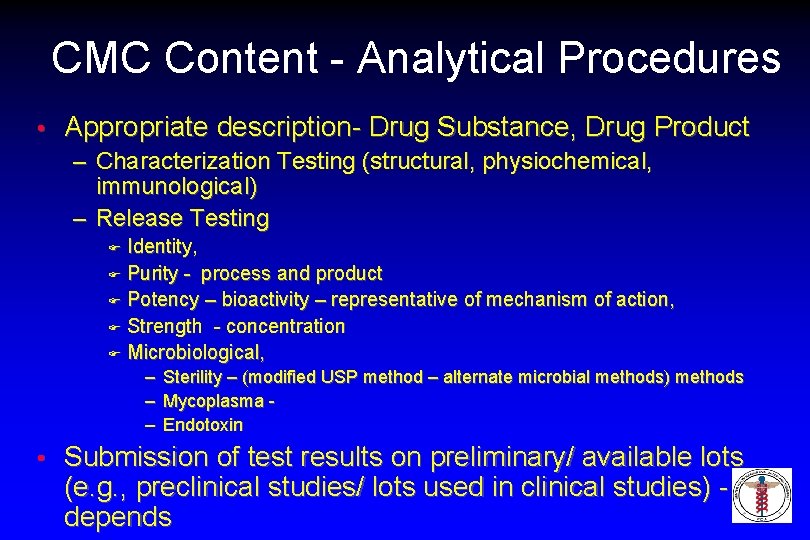 CMC Content - Analytical Procedures • Appropriate description- Drug Substance, Drug Product – Characterization