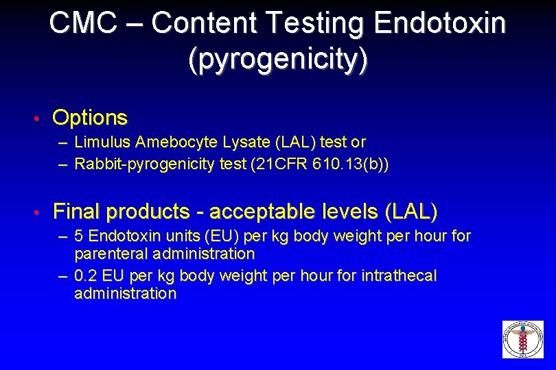 CMC – Content Testing Endotoxin (pyrogenicity) • Options – Limulus Amebocyte Lysate (LAL) test