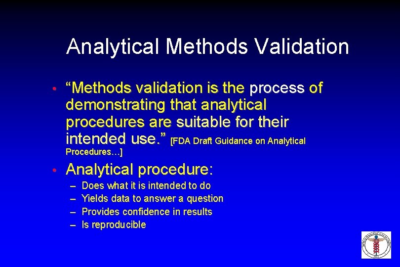 Analytical Methods Validation • “Methods validation is the process of demonstrating that analytical procedures