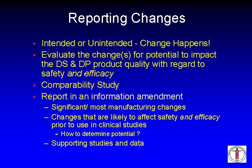 Reporting Changes • • Intended or Unintended - Change Happens! Evaluate the change(s) for