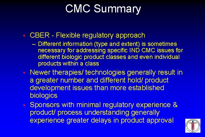 CMC Summary • CBER - Flexible regulatory approach – Different information (type and extent)