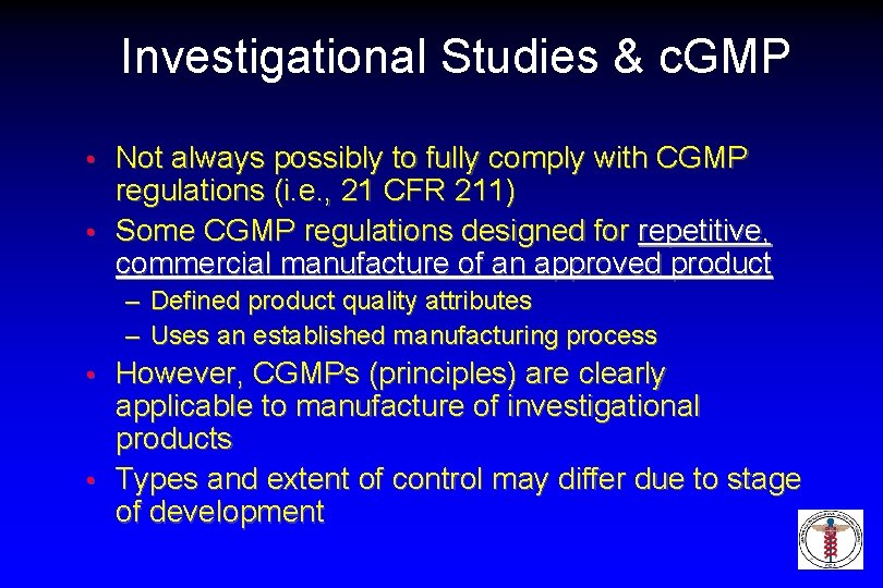 Investigational Studies & c. GMP Not always possibly to fully comply with CGMP regulations