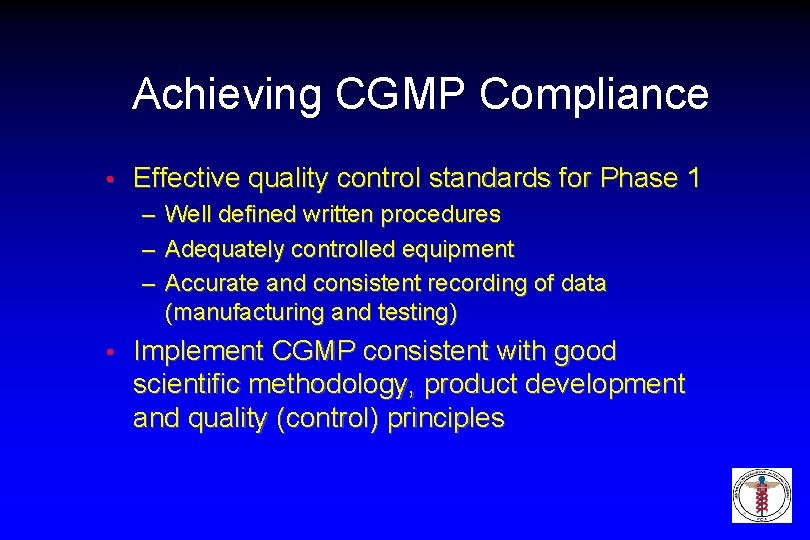 Achieving CGMP Compliance • Effective quality control standards for Phase 1 – – –