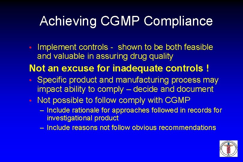 Achieving CGMP Compliance • Implement controls - shown to be both feasible and valuable