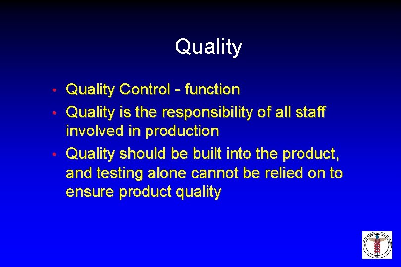 Quality Control - function • Quality is the responsibility of all staff involved in