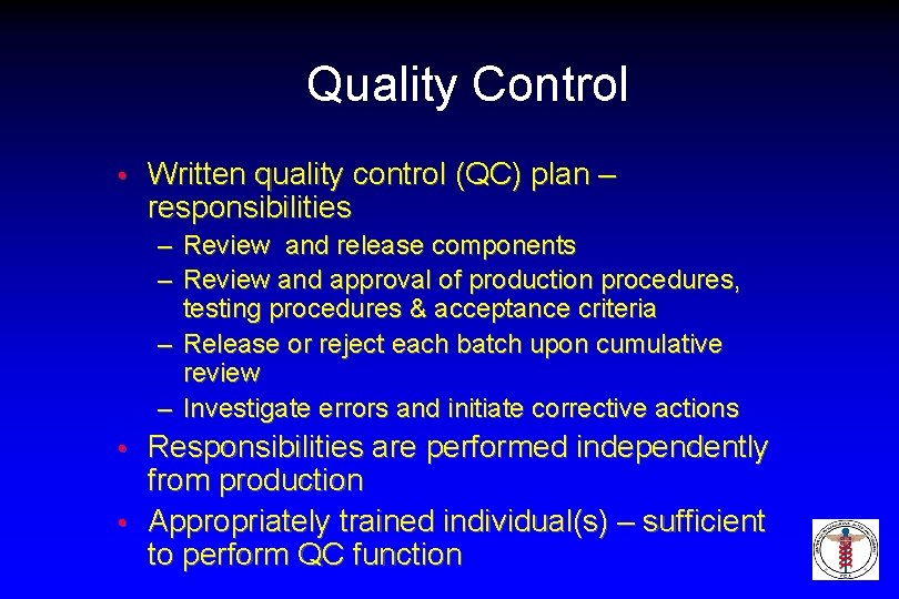 Quality Control • Written quality control (QC) plan – responsibilities – Review and release