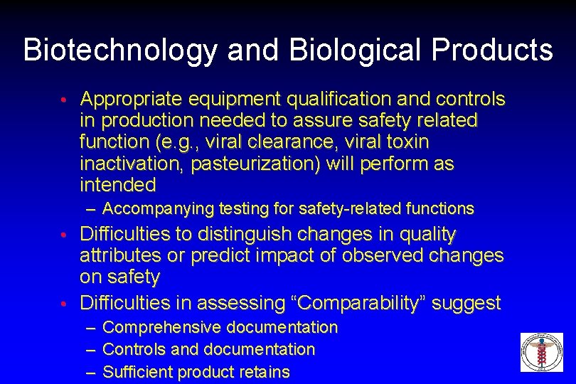 Biotechnology and Biological Products • Appropriate equipment qualification and controls in production needed to