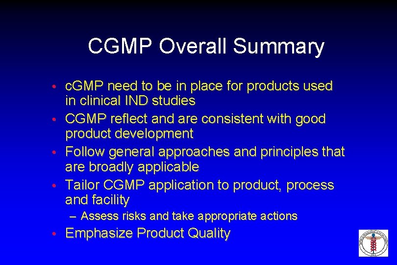 CGMP Overall Summary • • c. GMP need to be in place for products