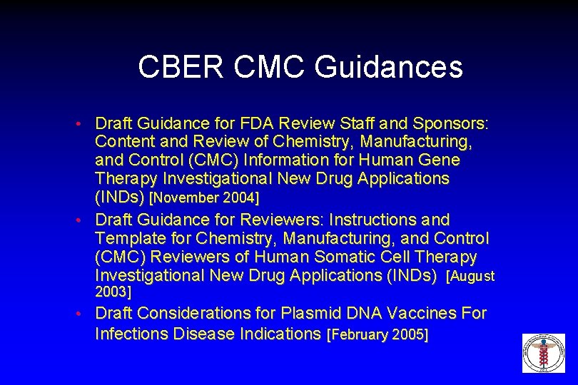 CBER CMC Guidances Draft Guidance for FDA Review Staff and Sponsors: Content and Review