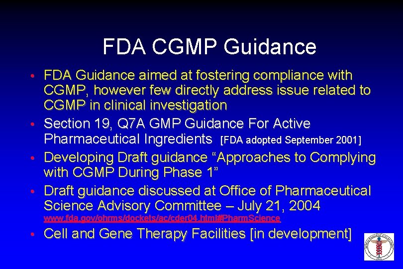 FDA CGMP Guidance • • FDA Guidance aimed at fostering compliance with CGMP, however