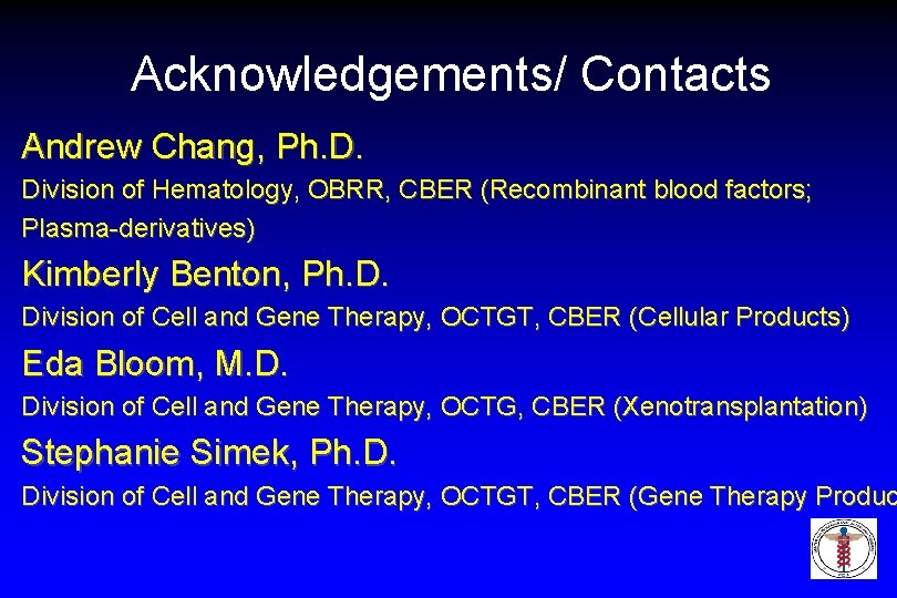Acknowledgements/ Contacts Andrew Chang, Ph. D. Division of Hematology, OBRR, CBER (Recombinant blood factors;