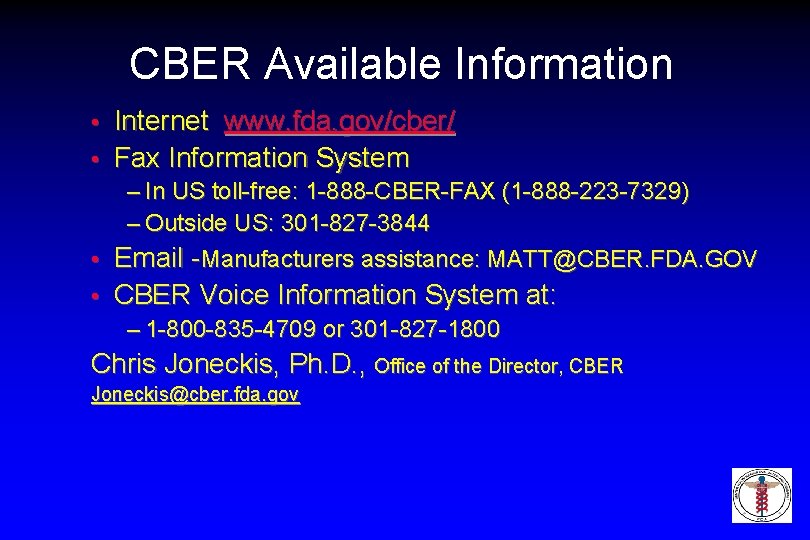 CBER Available Information Internet www. fda. gov/cber/ • Fax Information System • – In