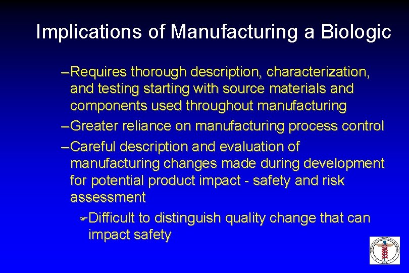 Implications of Manufacturing a Biologic – Requires thorough description, characterization, and testing starting with