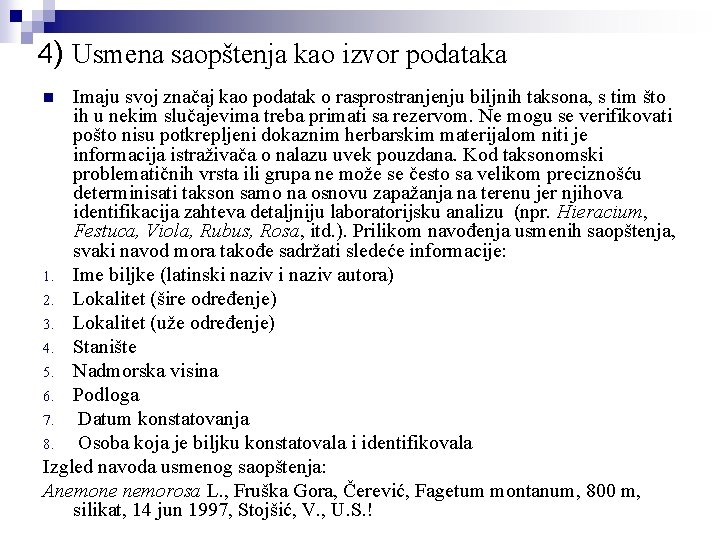 4) Usmena saopštenja kao izvor podataka Imaju svoj značaj kao podatak o rasprostranjenju biljnih