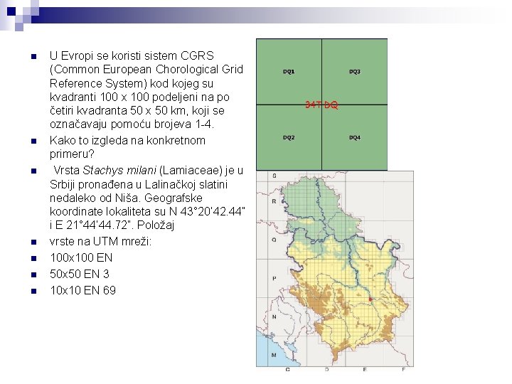 n n n n U Evropi se koristi sistem CGRS (Common European Chorological Grid