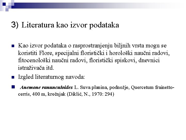 3) Literatura kao izvor podataka n n Kao izvor podataka o rasprostranjenju biljnih vrsta