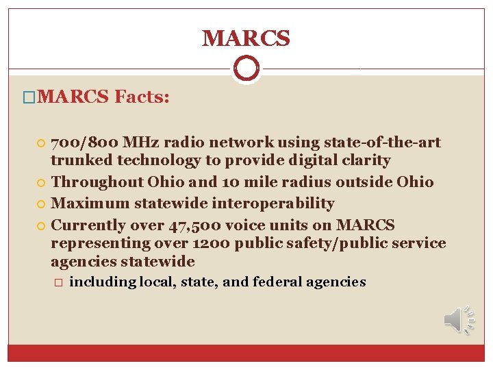 MARCS �MARCS Facts: 700/800 MHz radio network using state-of-the-art trunked technology to provide digital MARCS �MARCS Facts: 700/800 MHz radio network using state-of-the-art trunked technology to provide digital
