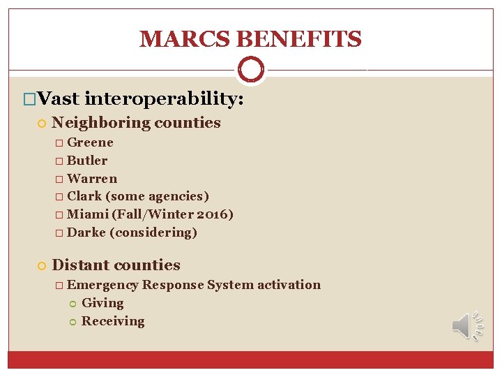 MARCS BENEFITS �Vast interoperability: Neighboring counties � Greene � Butler � Warren � Clark MARCS BENEFITS �Vast interoperability: Neighboring counties � Greene � Butler � Warren � Clark