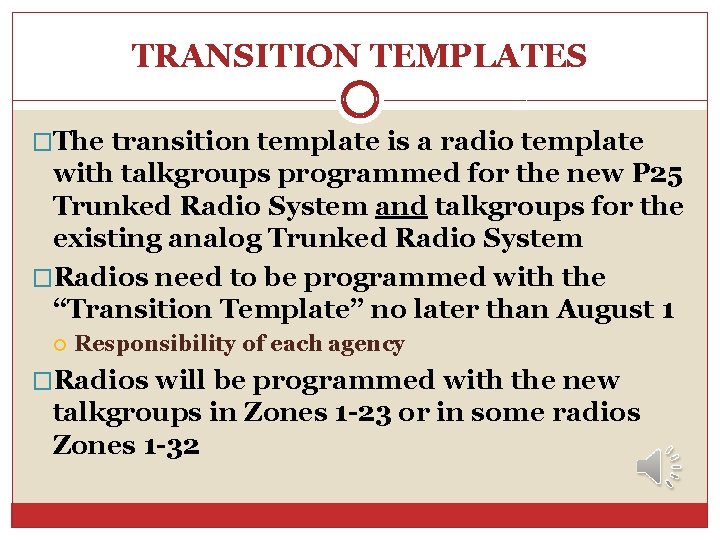 TRANSITION TEMPLATES �The transition template is a radio template with talkgroups programmed for the TRANSITION TEMPLATES �The transition template is a radio template with talkgroups programmed for the