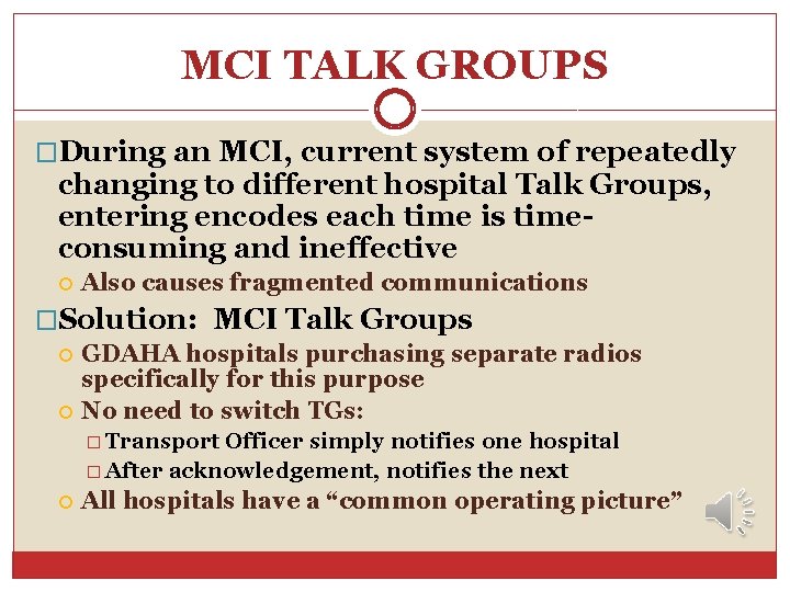 MCI TALK GROUPS �During an MCI, current system of repeatedly changing to different hospital MCI TALK GROUPS �During an MCI, current system of repeatedly changing to different hospital