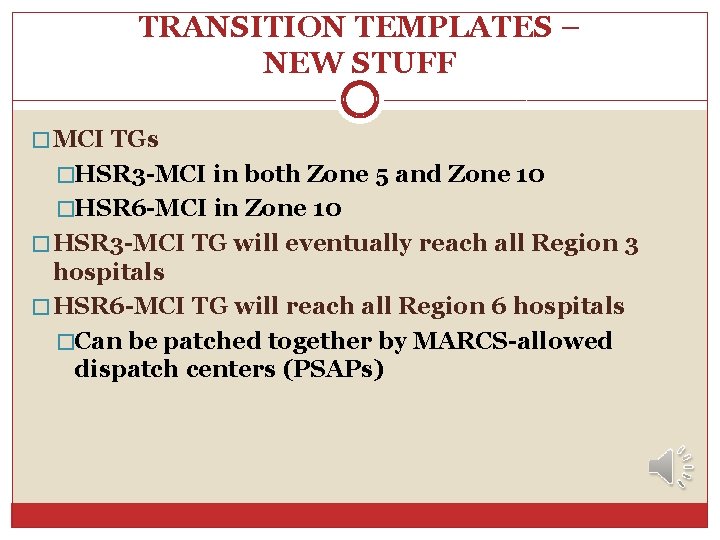 TRANSITION TEMPLATES – NEW STUFF � MCI TGs �HSR 3 -MCI in both Zone TRANSITION TEMPLATES – NEW STUFF � MCI TGs �HSR 3 -MCI in both Zone