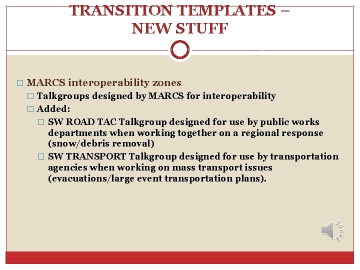 TRANSITION TEMPLATES – NEW STUFF � MARCS interoperability zones � Talkgroups designed by MARCS TRANSITION TEMPLATES – NEW STUFF � MARCS interoperability zones � Talkgroups designed by MARCS