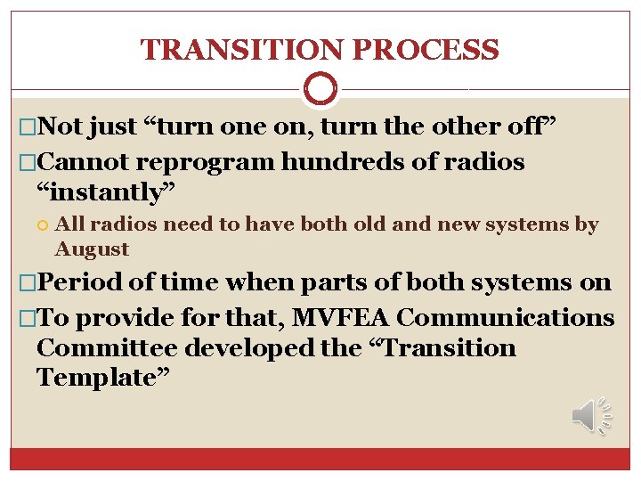 TRANSITION PROCESS �Not just “turn one on, turn the other off” �Cannot reprogram hundreds TRANSITION PROCESS �Not just “turn one on, turn the other off” �Cannot reprogram hundreds