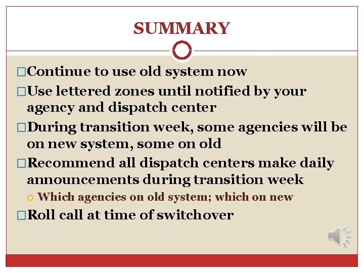 SUMMARY �Continue to use old system now �Use lettered zones until notified by your SUMMARY �Continue to use old system now �Use lettered zones until notified by your