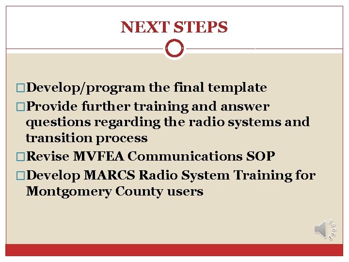 NEXT STEPS �Develop/program the final template �Provide further training and answer questions regarding the NEXT STEPS �Develop/program the final template �Provide further training and answer questions regarding the