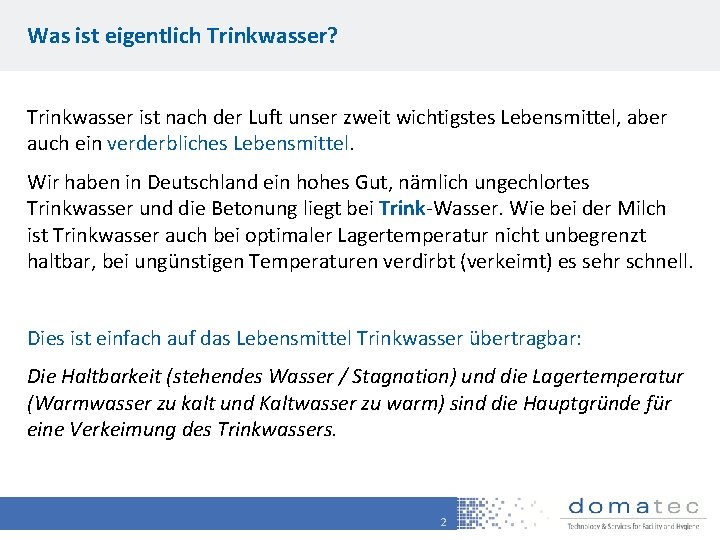 Was ist eigentlich Trinkwasser? Trinkwasser ist nach der Luft unser zweit wichtigstes Lebensmittel, aber