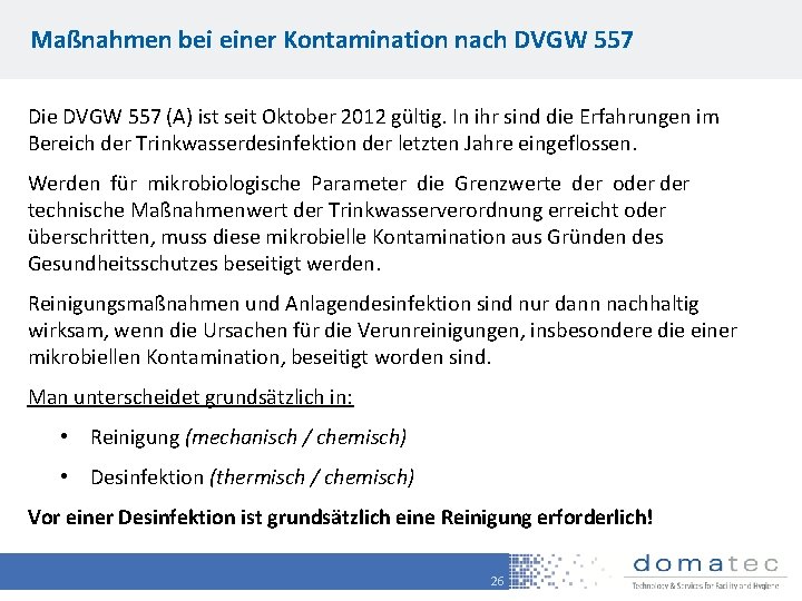 Maßnahmen bei einer Kontamination nach DVGW 557 Die DVGW 557 (A) ist seit Oktober