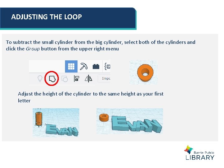 ADJUSTING THE LOOP To subtract the small cylinder from the big cylinder, select both ADJUSTING THE LOOP To subtract the small cylinder from the big cylinder, select both