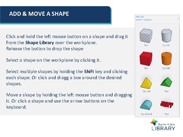 ADD & MOVE A SHAPE Click and hold the left mouse button on a ADD & MOVE A SHAPE Click and hold the left mouse button on a