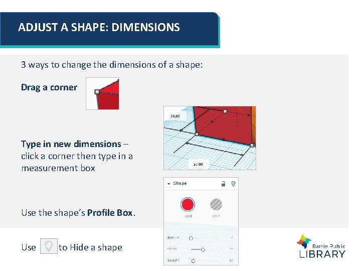 ADJUST A SHAPE: DIMENSIONS 3 ways to change the dimensions of a shape: Drag ADJUST A SHAPE: DIMENSIONS 3 ways to change the dimensions of a shape: Drag