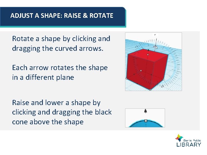 ADJUST A SHAPE: RAISE & ROTATE Rotate a shape by clicking and dragging the ADJUST A SHAPE: RAISE & ROTATE Rotate a shape by clicking and dragging the