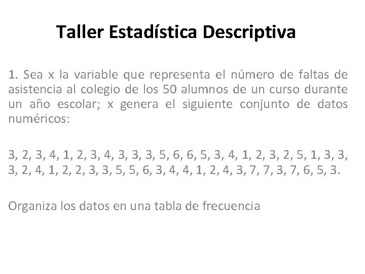 Taller Estadística Descriptiva 1. Sea x la variable que representa el número de faltas