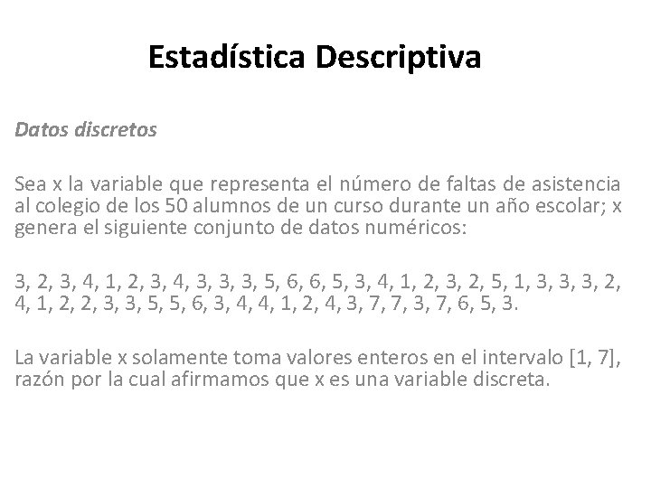 Estadística Descriptiva Datos discretos Sea x la variable que representa el número de faltas